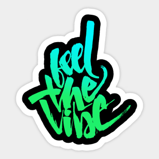 Feel The Vibe Sticker